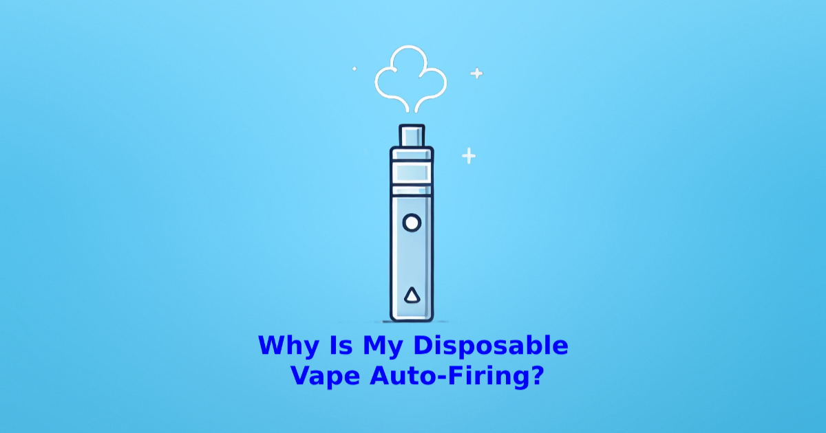 Why Is My Disposable Vape Auto-Firing? Why Is My Disposable Vape Auto-Firing?
